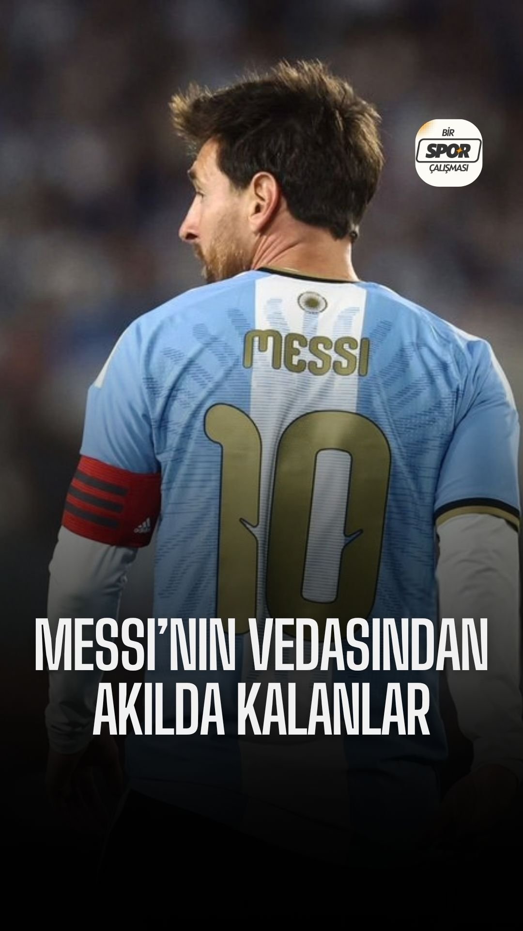 Messi’nin “Son Dans”ından akılda kalanlar