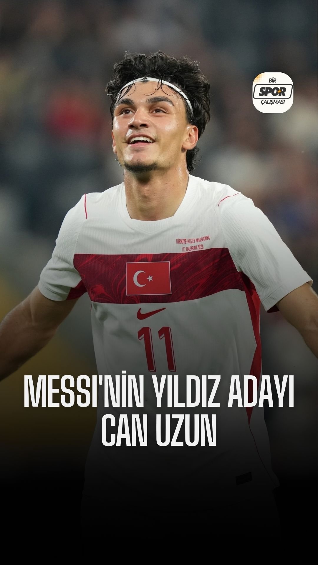MESSI’NİN YILDIZ ADAYI CAN UZUN!